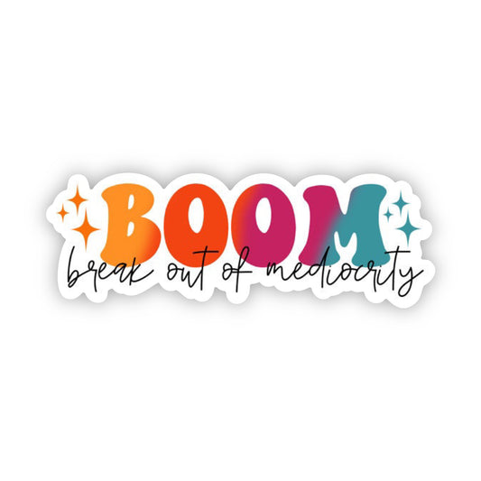 BOOM - Break Out of Mediocrity Sticker