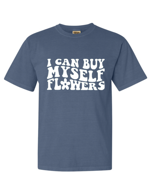 *SALE* - I Can Buy Myself Flowers Tee