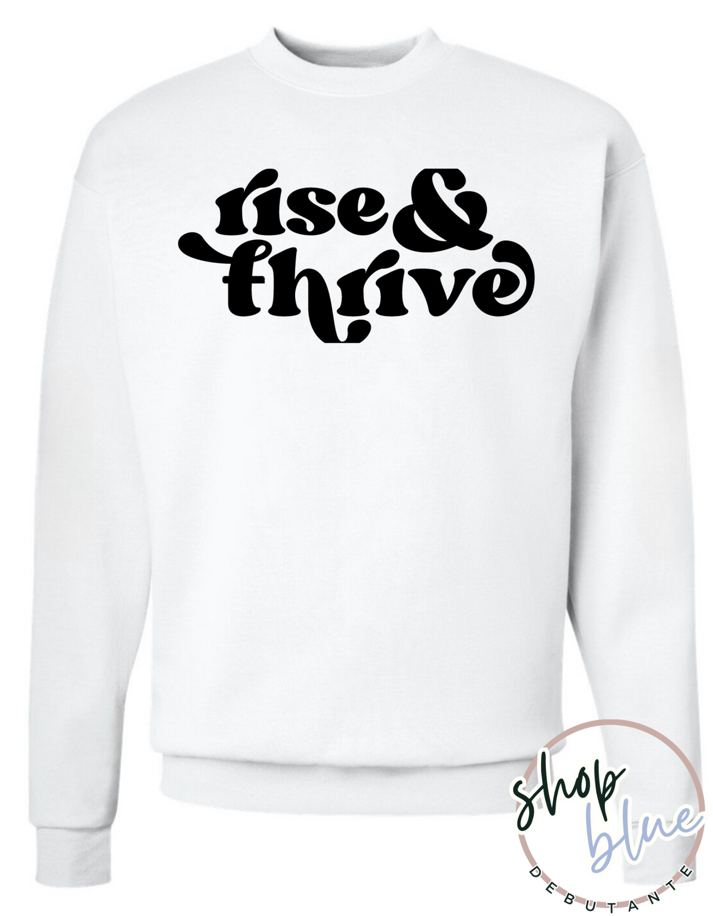 Rise & Thrive Crewneck Sweatshirt