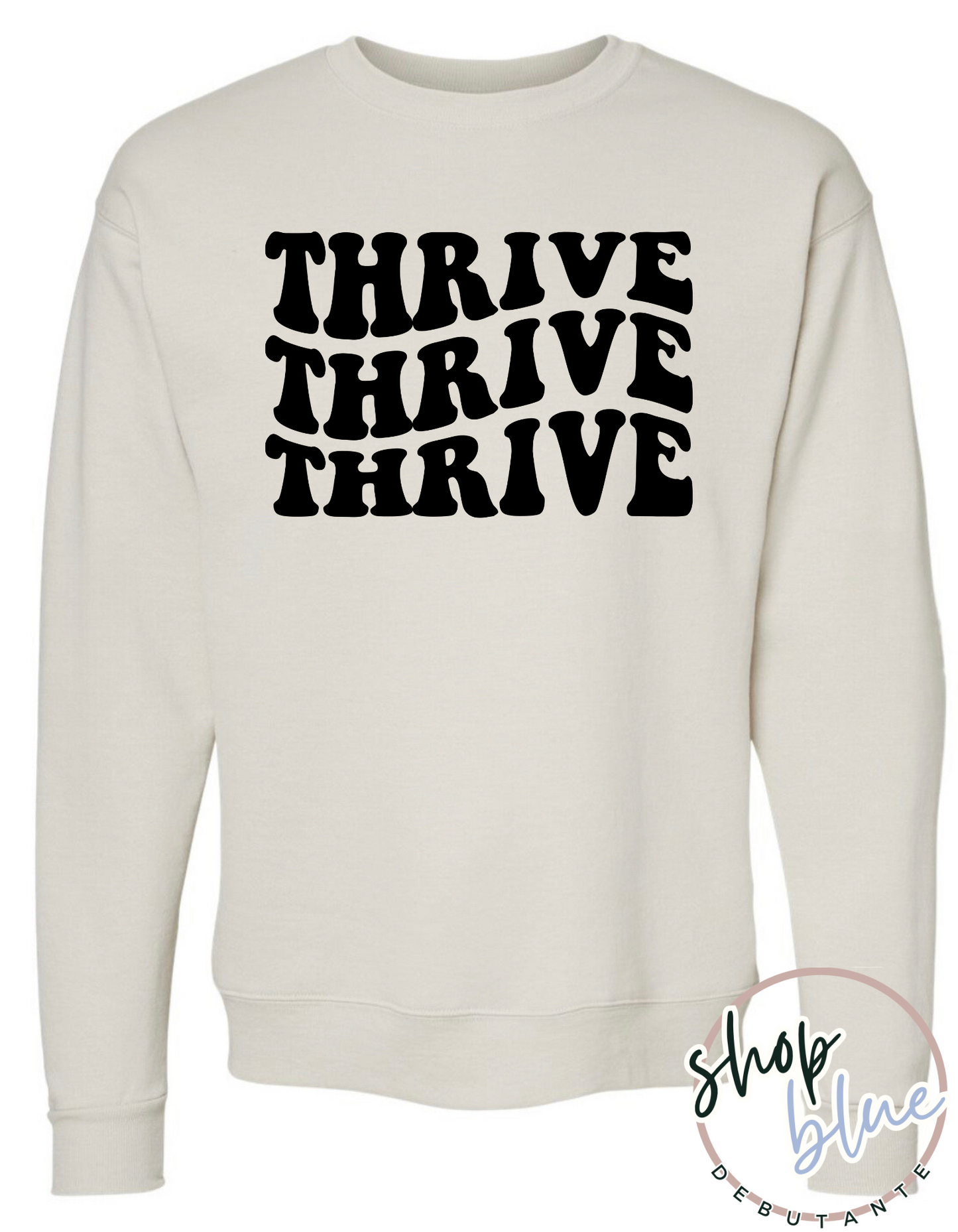 Thrive, Thrive, Thrive Crewneck Sweatshirt