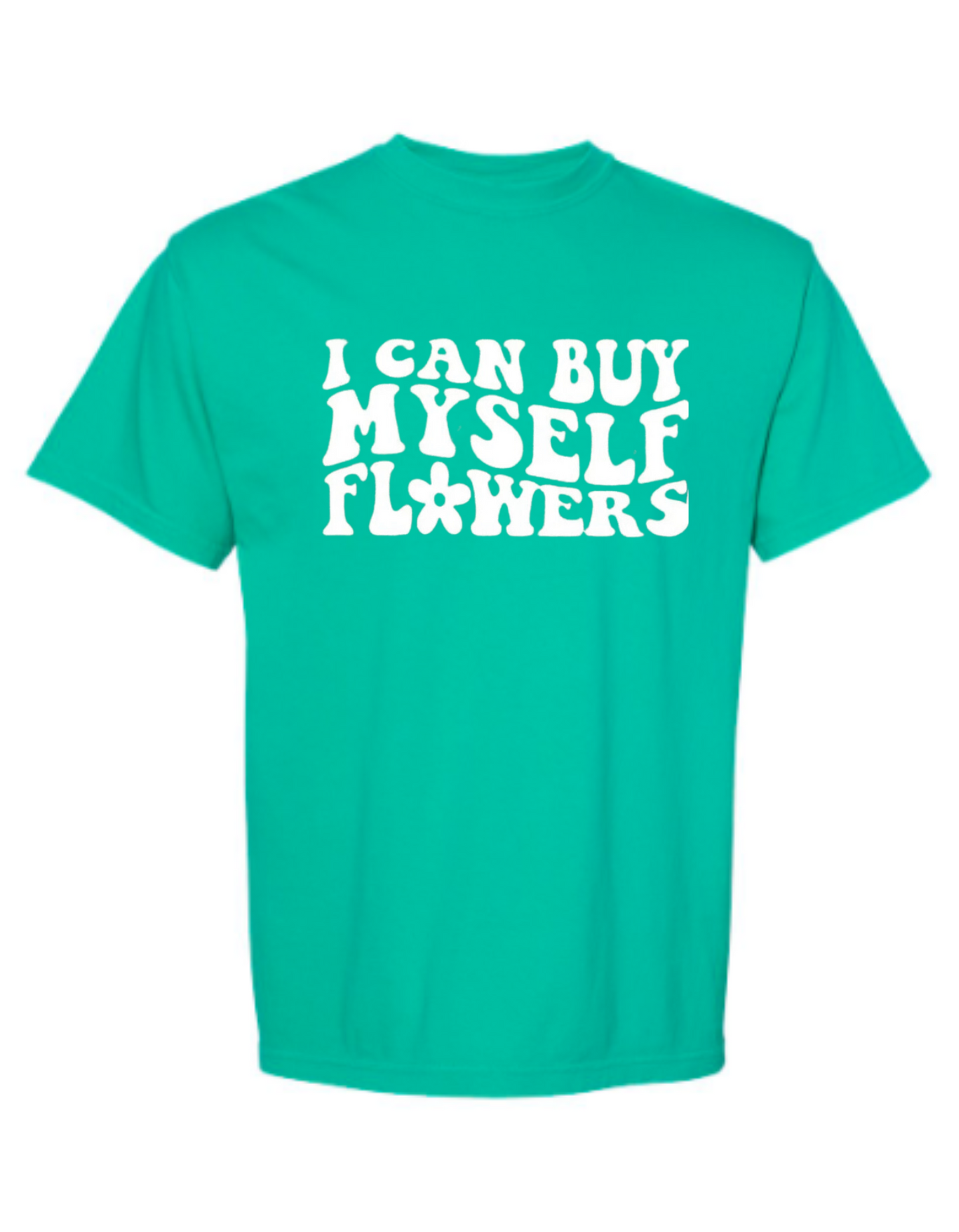 *SALE* - I Can Buy Myself Flowers Tee