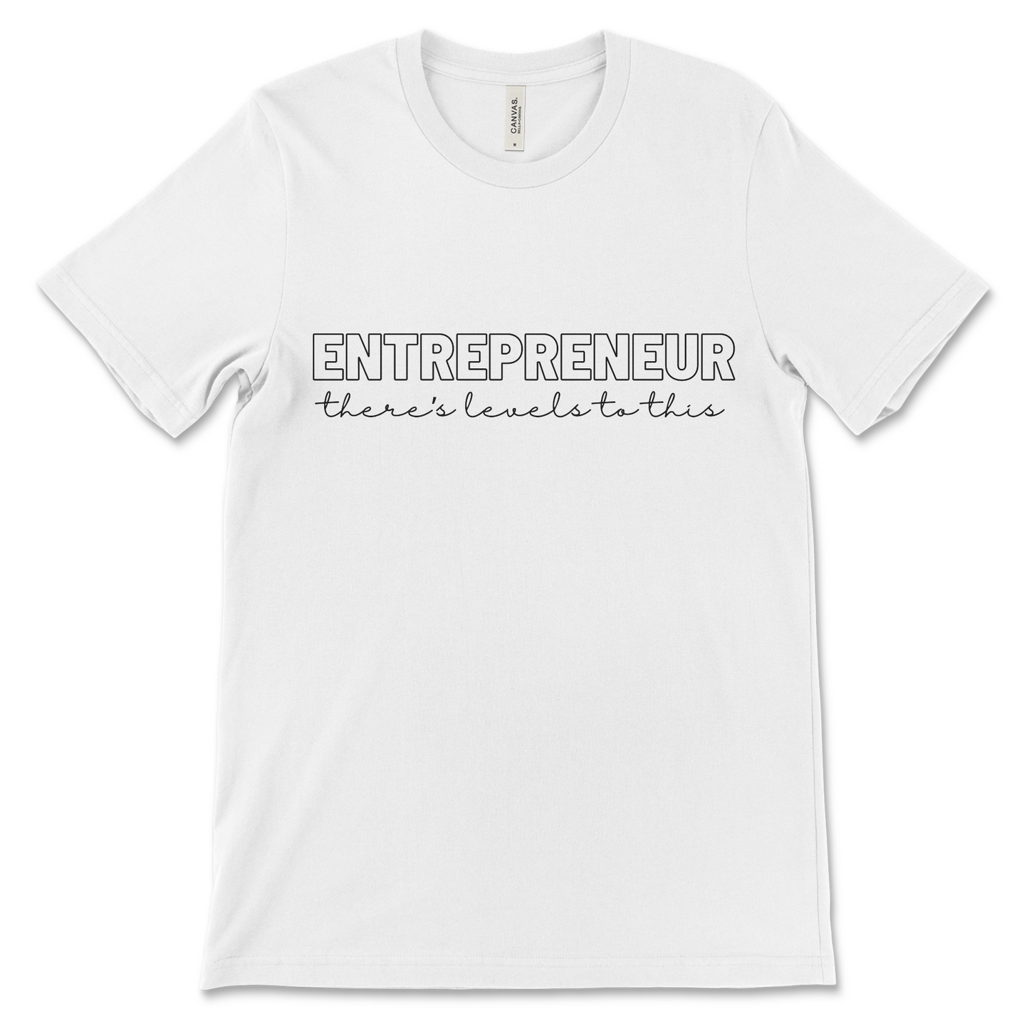 Entrepreneurship - Levels to This Tee (black text)