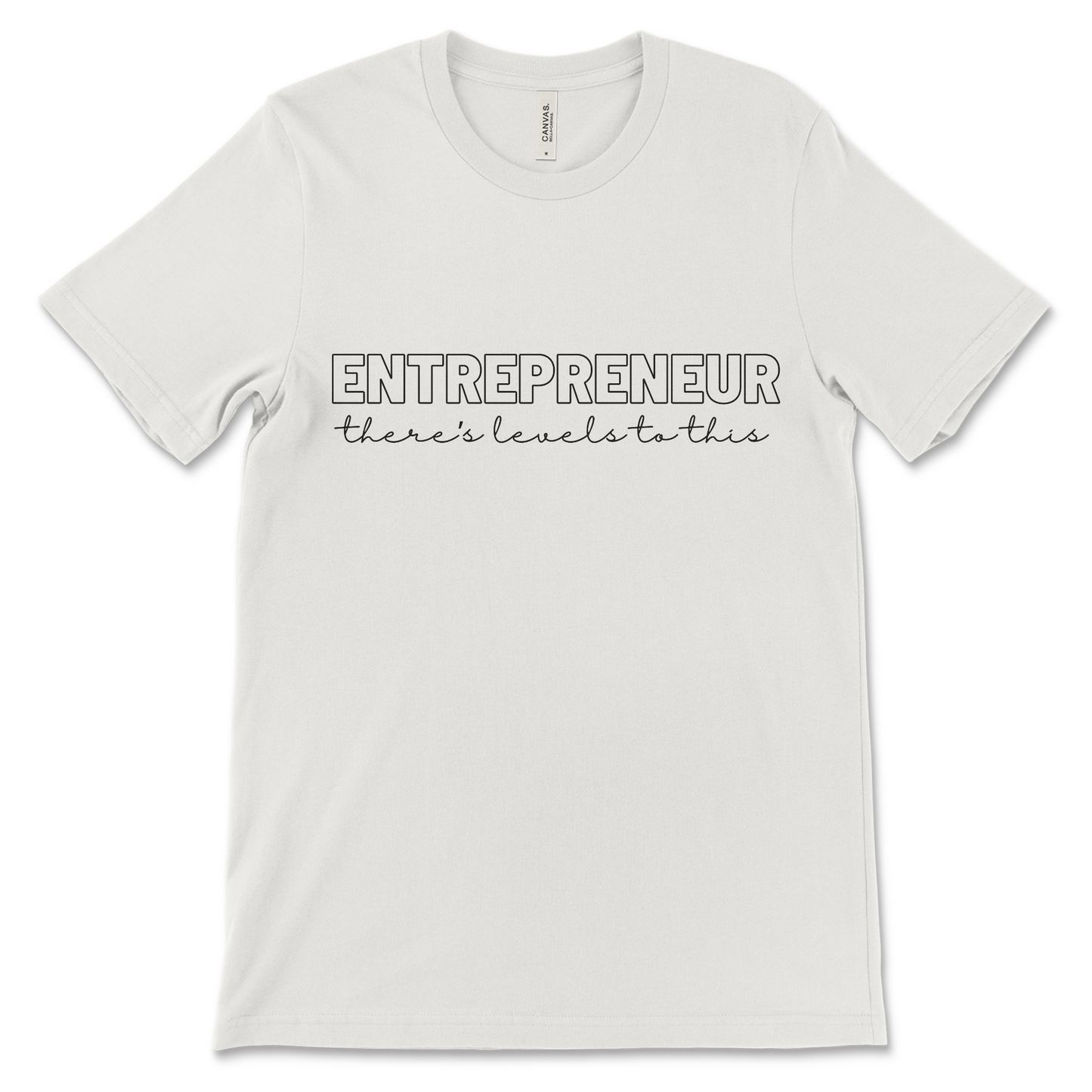 Entrepreneurship - Levels to This Tee (black text)