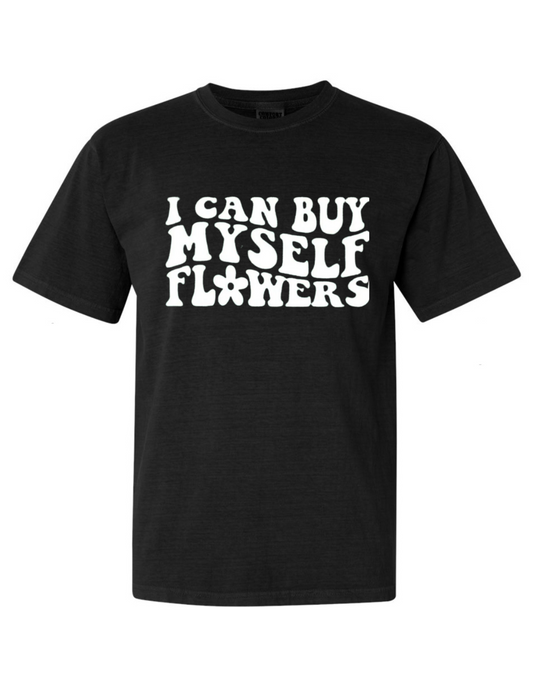 *SALE* - I Can Buy Myself Flowers Tee