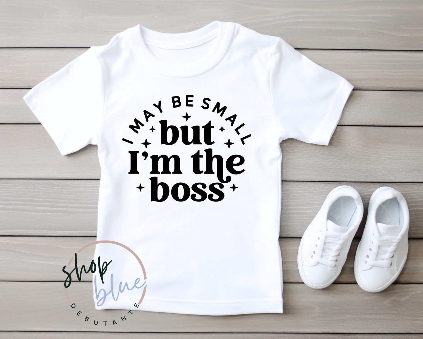I May be Small but I'm the Boss (black & multi-color design)