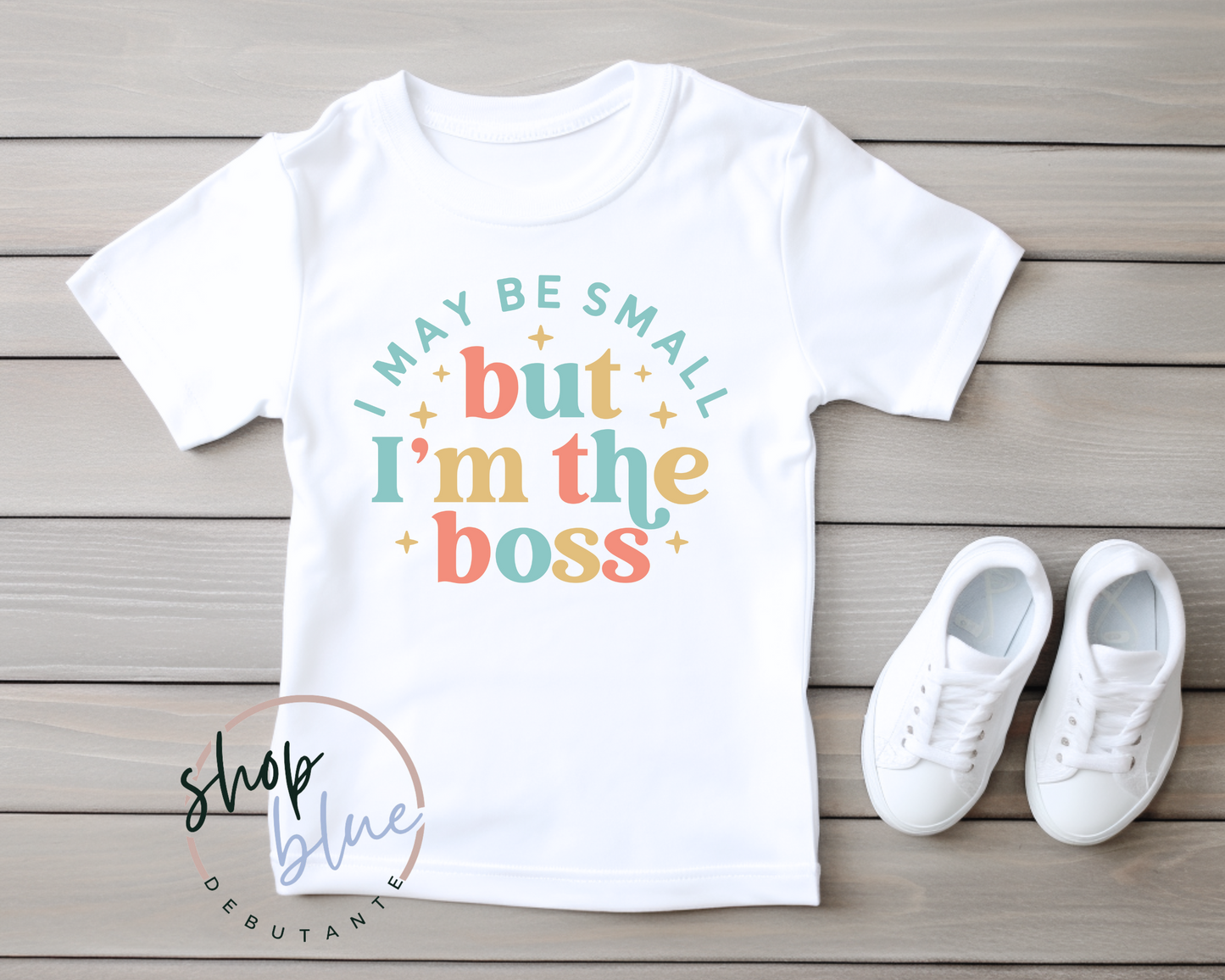I May be Small but I'm the Boss (black & multi-color design)