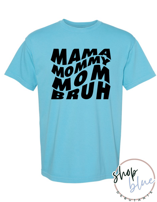 Mom, Momma, Mommy, Bruh