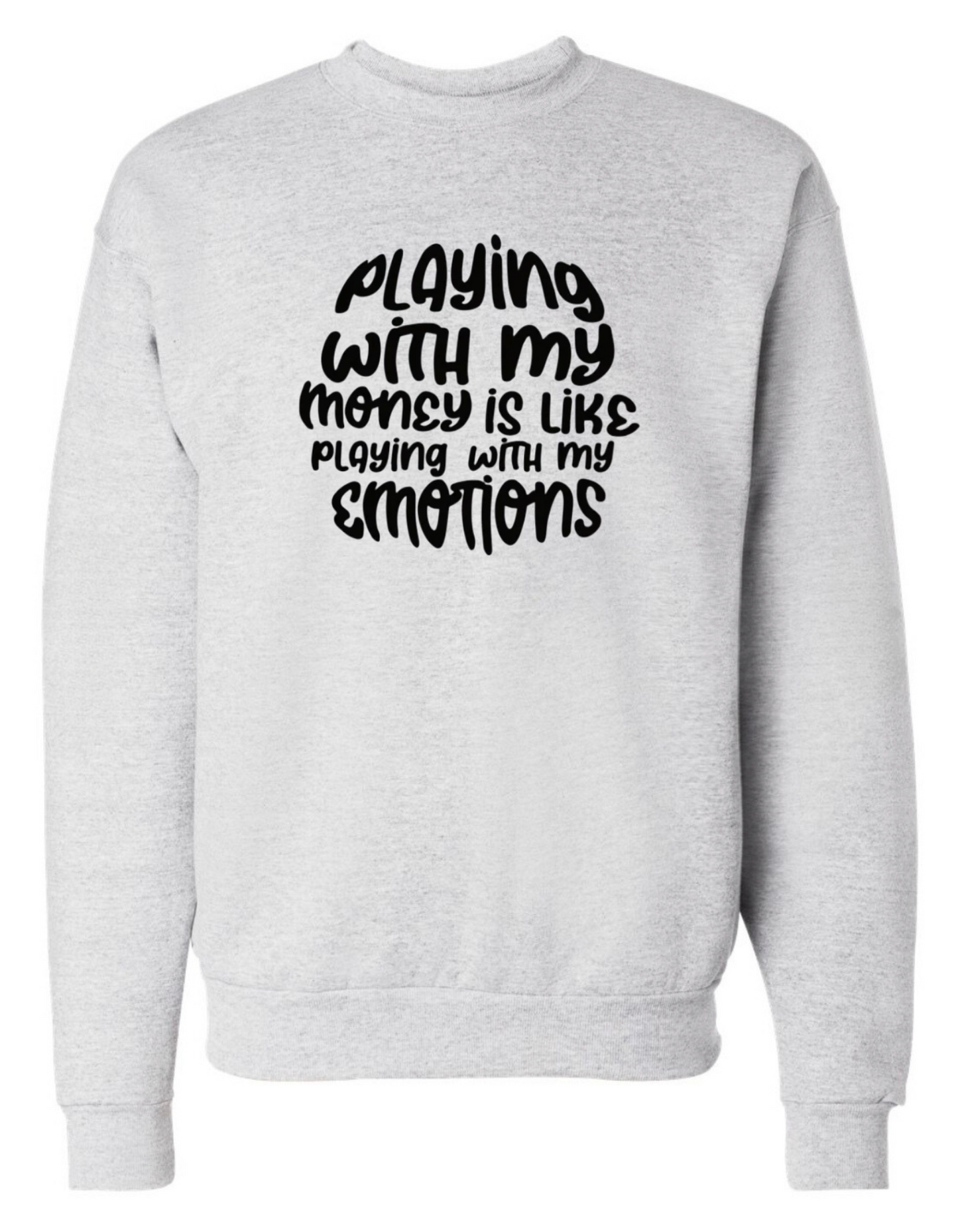 Don’t Play with My Money Crewneck Sweatshirt