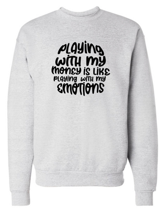 Don’t Play with My Money Crewneck Sweatshirt