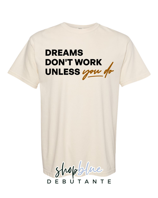 Dreams Don’t Work Unless You Do