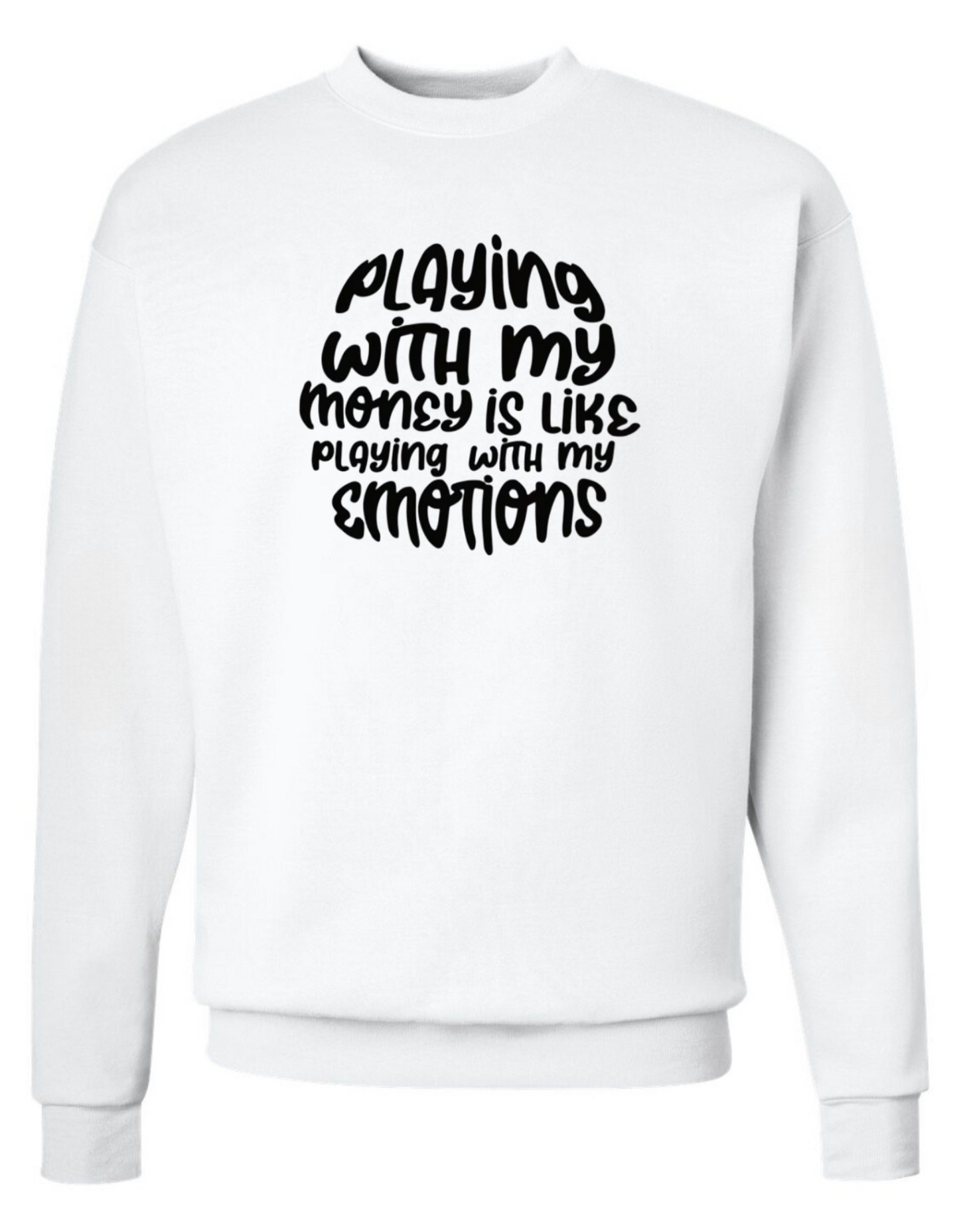 Don’t Play with My Money Crewneck Sweatshirt