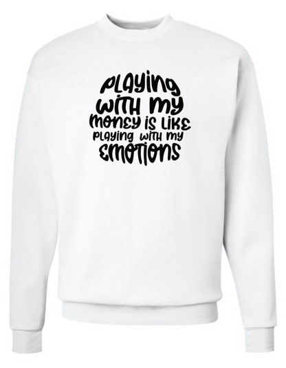 Don’t Play with My Money Crewneck Sweatshirt