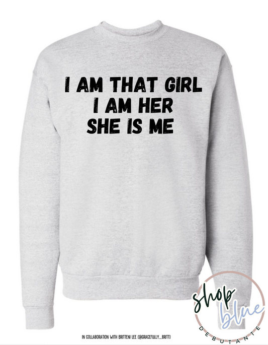 I Am That Girl Crewneck Sweatshirt