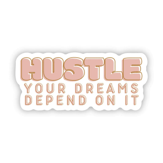 Hustle for your Dreams Sticker