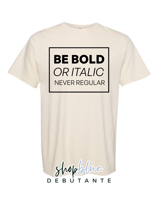 Be Bold or Italic