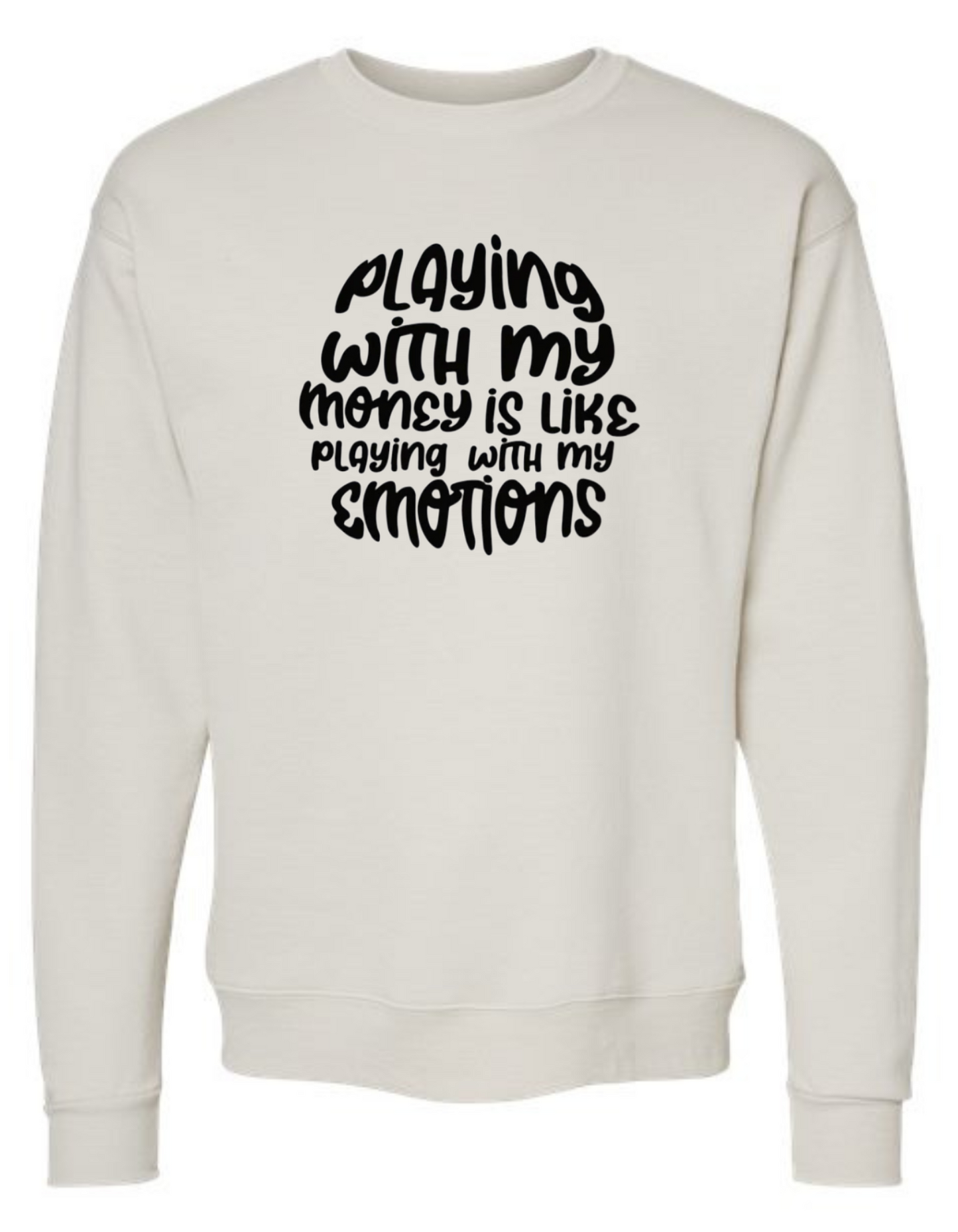 Don’t Play with My Money Crewneck Sweatshirt
