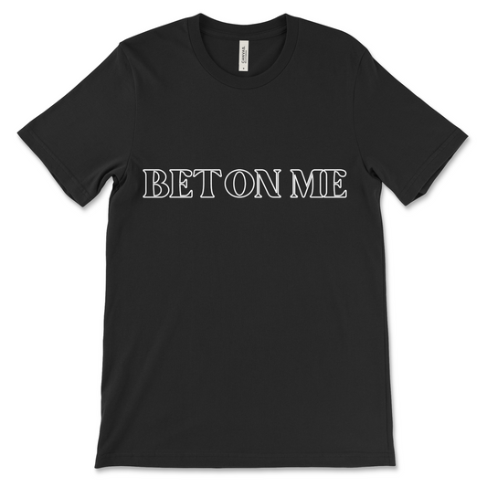 Bet on Me Tee