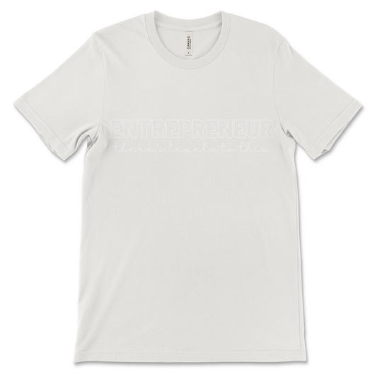 Entrepreneurship - Levels to This Tee (white text)