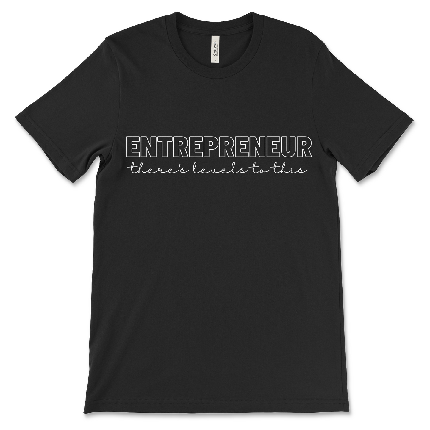 Entrepreneurship - Levels to This Tee (white text)