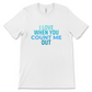 I Love When You Count Me Out Tee